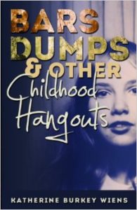 Bars, Dumps, & Other Childhood Hangouts